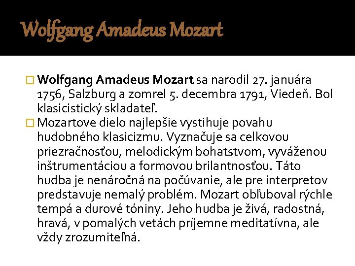 Wolfgang Amadeus Mozart � Wolfgang Amadeus Mozart sa narodil 27. januára 1756, Salzburg a