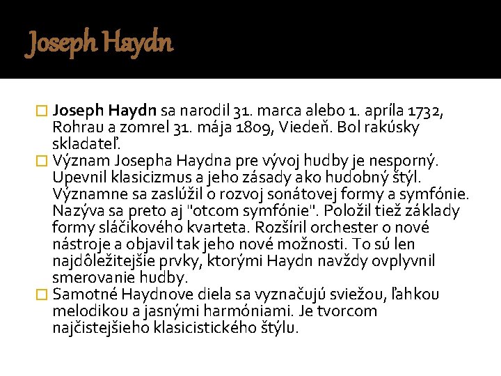Joseph Haydn � Joseph Haydn sa narodil 31. marca alebo 1. apríla 1732, Rohrau
