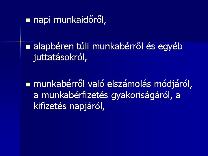 n napi munkaidőről, n alapbéren túli munkabérről és egyéb juttatásokról, n munkabérről való elszámolás