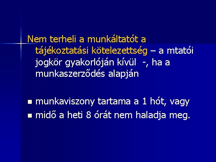 Nem terheli a munkáltatót a tájékoztatási kötelezettség – a mtatói jogkör gyakorlóján kívül -,