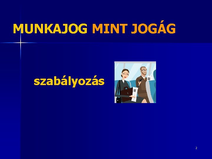 MUNKAJOG MINT JOGÁG szabályozás 2 