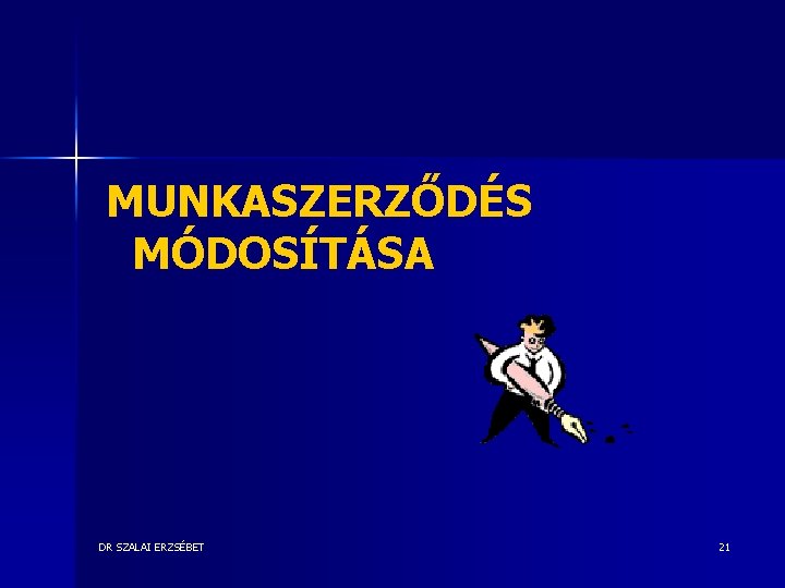 MUNKASZERZŐDÉS MÓDOSÍTÁSA DR SZALAI ERZSÉBET 21 