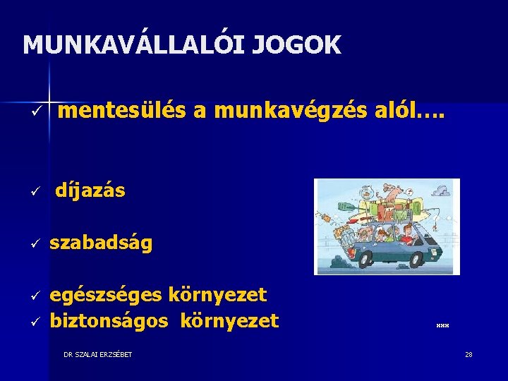 MUNKAVÁLLALÓI JOGOK ü mentesülés a munkavégzés alól…. ü díjazás ü szabadság ü egészséges környezet