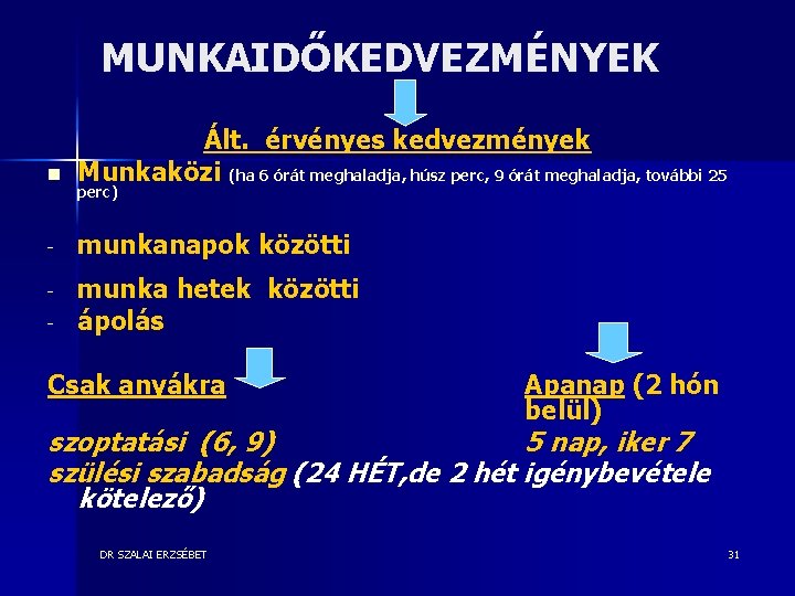 MUNKAIDŐKEDVEZMÉNYEK n Ált. érvényes kedvezmények Munkaközi (ha 6 órát meghaladja, húsz perc, 9 órát