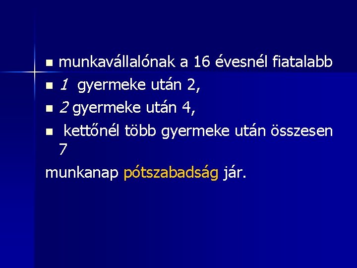 munkavállalónak a 16 évesnél fiatalabb n 1 gyermeke után 2, n 2 gyermeke után