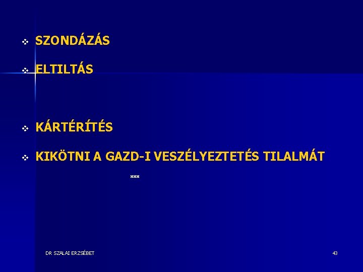 v SZONDÁZÁS v ELTILTÁS v KÁRTÉRÍTÉS v KIKÖTNI A GAZD-I VESZÉLYEZTETÉS TILALMÁT xxx DR