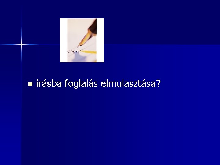 n írásba foglalás elmulasztása? 