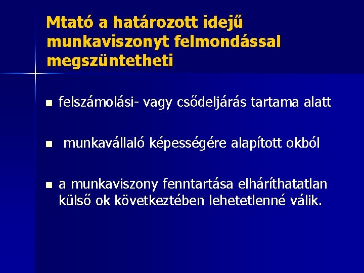 Mtató a határozott idejű munkaviszonyt felmondással megszüntetheti n felszámolási- vagy csődeljárás tartama alatt n
