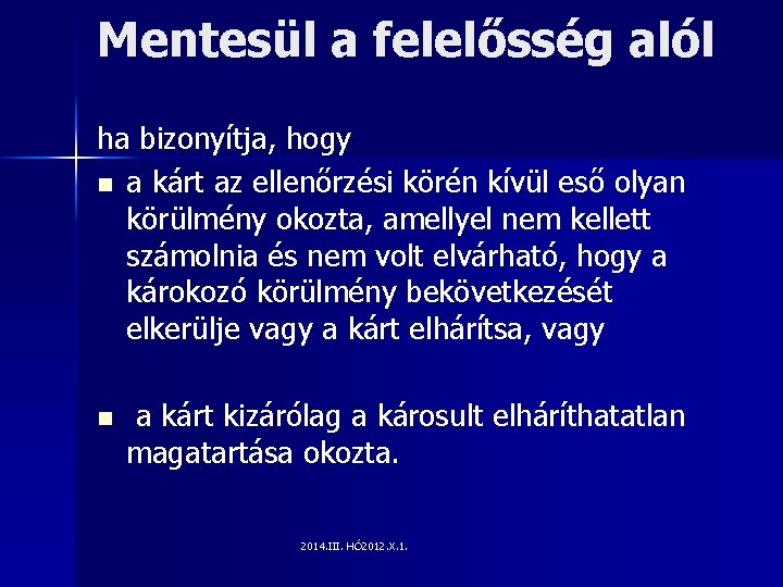 Mentesül a felelősség alól ha bizonyítja, hogy n a kárt az ellenőrzési körén kívül