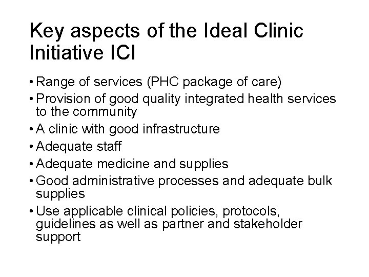 Key aspects of the Ideal Clinic Initiative ICI • Range of services (PHC package