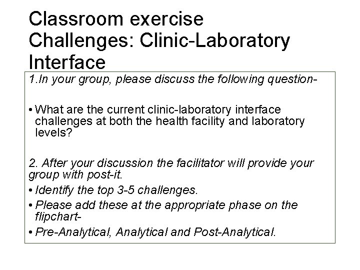 Classroom exercise Challenges: Clinic-Laboratory Interface 1. In your group, please discuss the following question-