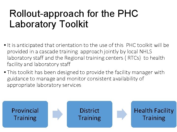 Rollout-approach for the PHC Laboratory Toolkit • It is anticipated that orientation to the