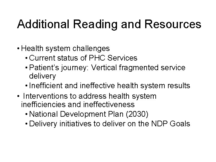 Additional Reading and Resources • Health system challenges • Current status of PHC Services