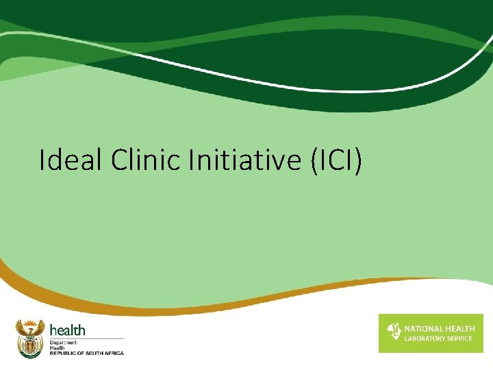 Ideal Clinic Initiative (ICI) 