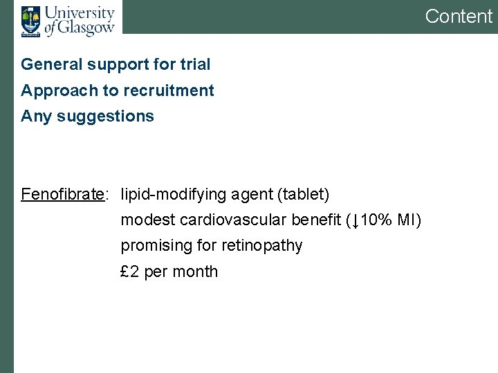 Content General support for trial Approach to recruitment Any suggestions Fenofibrate: lipid-modifying agent (tablet)