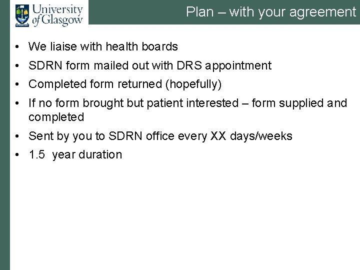 Plan – with your agreement • We liaise with health boards • SDRN form
