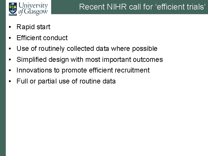Recent NIHR call for ‘efficient trials’ • Rapid start • Efficient conduct • Use
