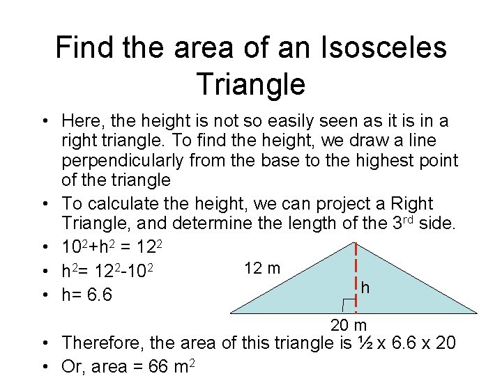 Find the area of an Isosceles Triangle • Here, the height is not so