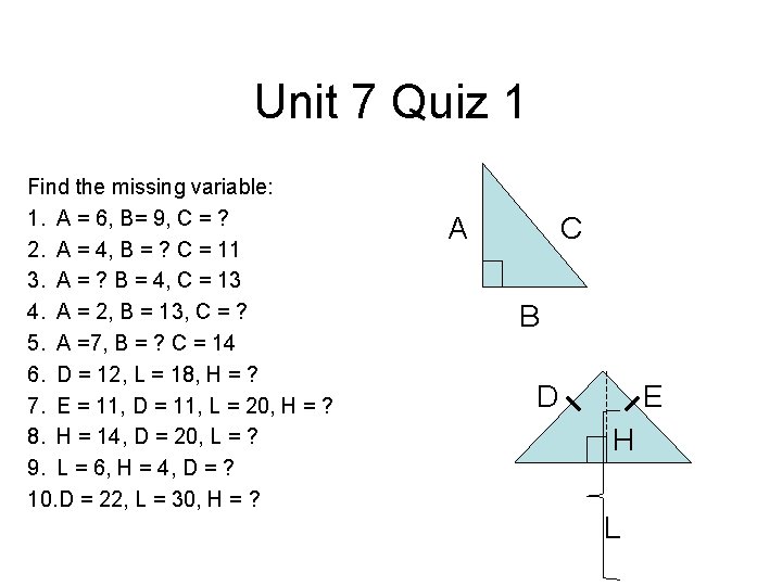 Unit 7 Quiz 1 Find the missing variable: 1. A = 6, B= 9,