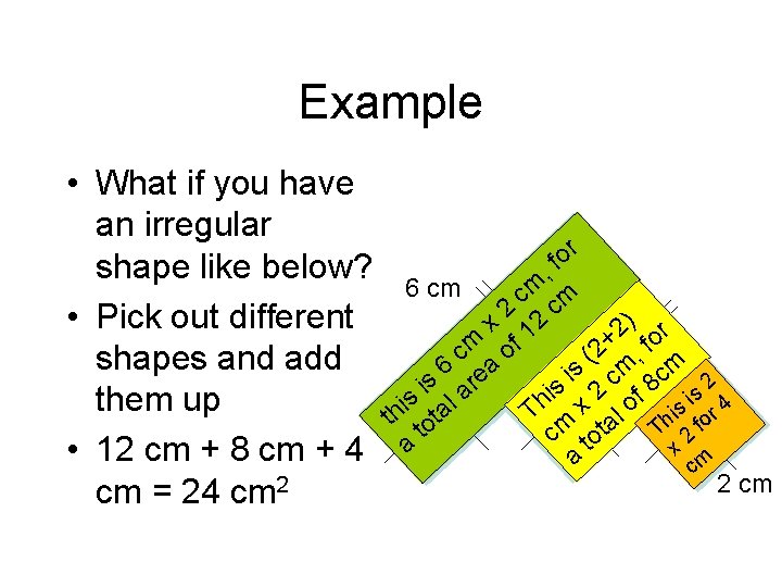 Example • What if you have an irregular shape like below? • Pick out