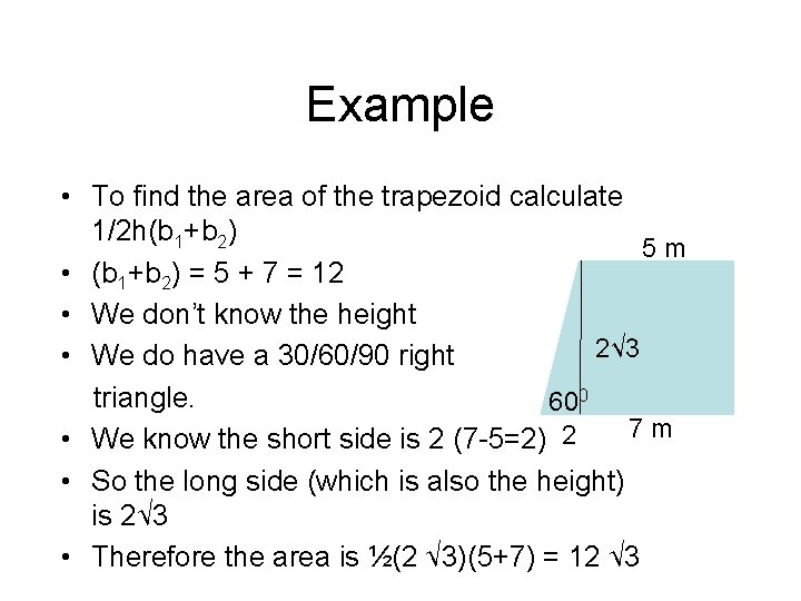 Example • To find the area of the trapezoid calculate 1/2 h(b 1+b 2)