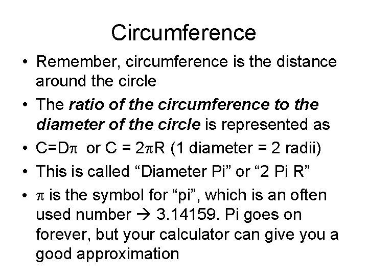 Circumference • Remember, circumference is the distance around the circle • The ratio of