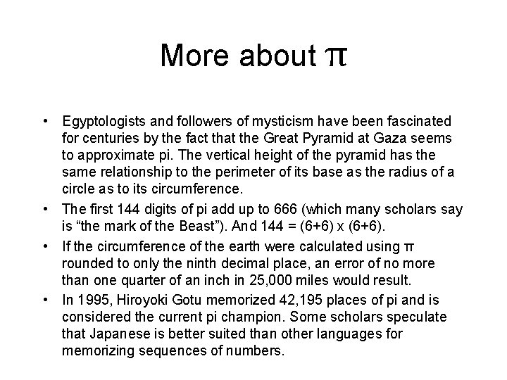 More about π • Egyptologists and followers of mysticism have been fascinated for centuries