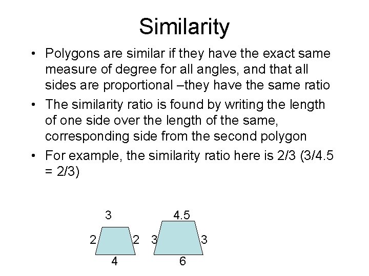 Similarity • Polygons are similar if they have the exact same measure of degree