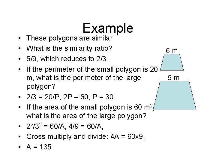  • • • Example These polygons are similar What is the similarity ratio?