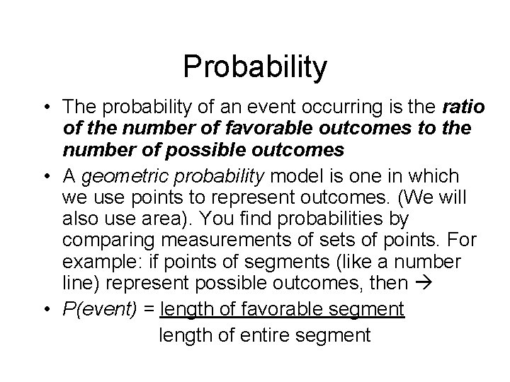 Probability • The probability of an event occurring is the ratio of the number