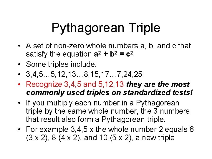 Pythagorean Triple • A set of non-zero whole numbers a, b, and c that