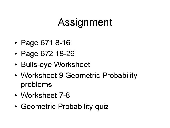 Assignment • • Page 671 8 -16 Page 672 18 -26 Bulls-eye Worksheet 9