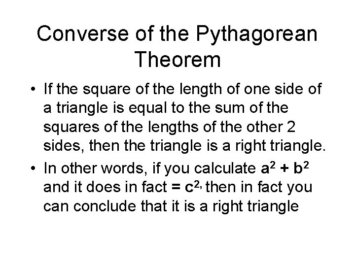 Converse of the Pythagorean Theorem • If the square of the length of one