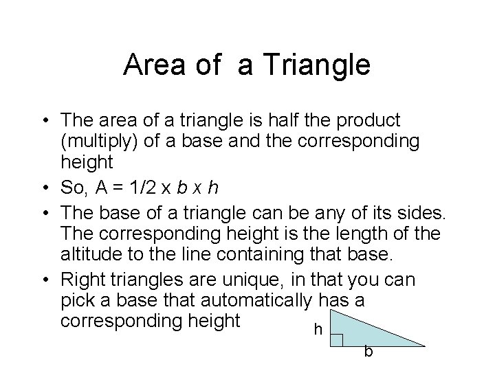 Area of a Triangle • The area of a triangle is half the product