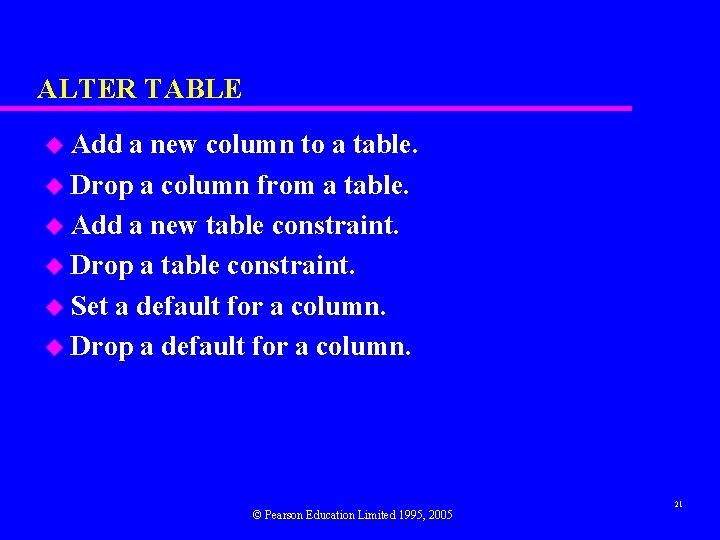 ALTER TABLE u Add a new column to a table. u Drop a column