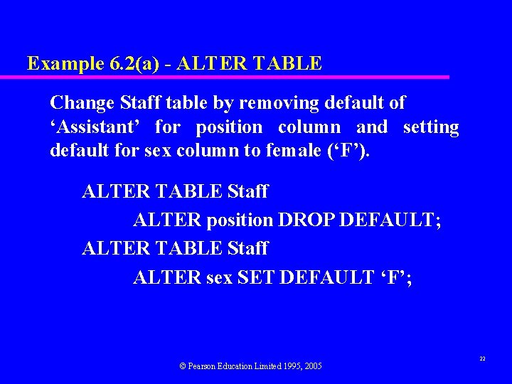 Example 6. 2(a) - ALTER TABLE Change Staff table by removing default of ‘Assistant’