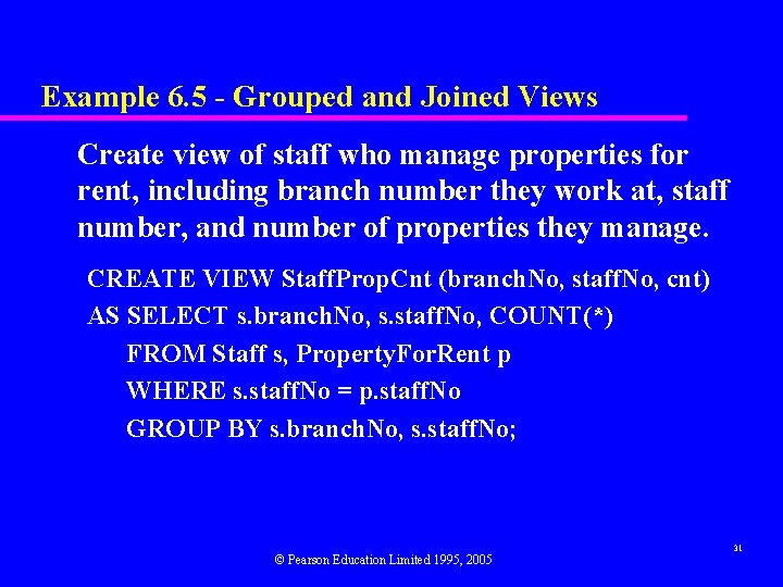 Example 6. 5 - Grouped and Joined Views Create view of staff who manage