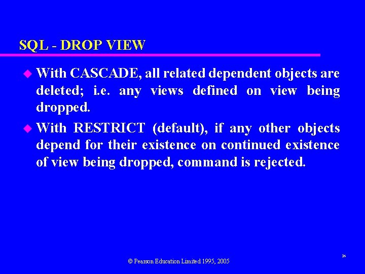 SQL - DROP VIEW u With CASCADE, all related dependent objects are deleted; i.