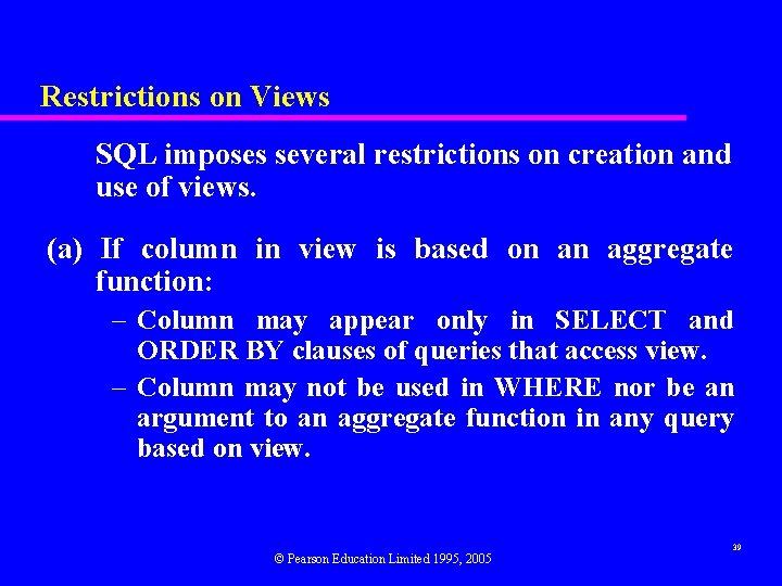 Restrictions on Views SQL imposes several restrictions on creation and use of views. (a)