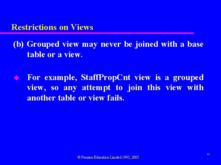 Restrictions on Views (b) Grouped view may never be joined with a base table