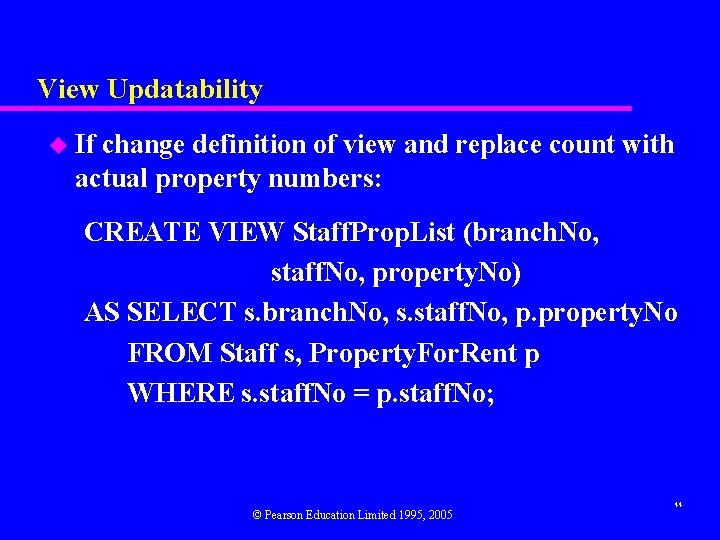 View Updatability u If change definition of view and replace count with actual property