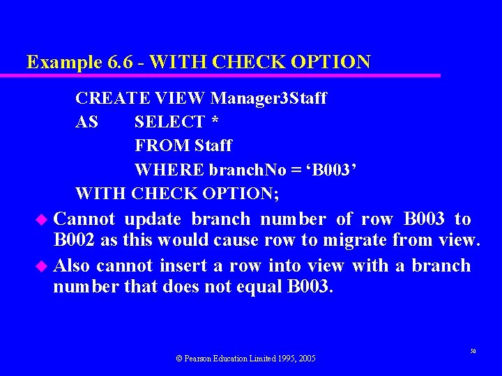 Example 6. 6 - WITH CHECK OPTION CREATE VIEW Manager 3 Staff AS SELECT