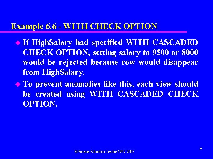 Example 6. 6 - WITH CHECK OPTION u If High. Salary had specified WITH