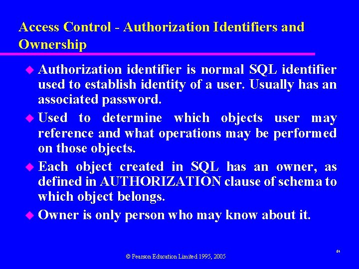 Access Control - Authorization Identifiers and Ownership u Authorization identifier is normal SQL identifier