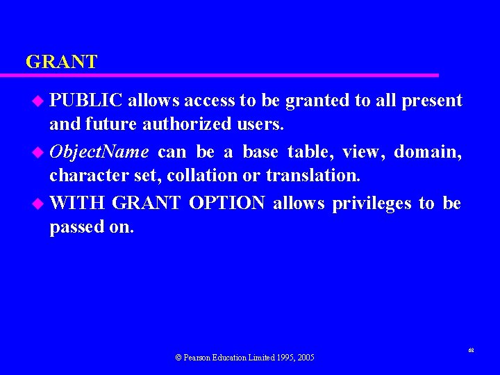 GRANT u PUBLIC allows access to be granted to all present and future authorized