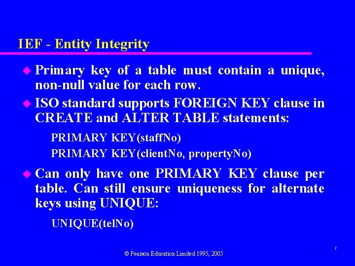 IEF - Entity Integrity u Primary key of a table must contain a unique,