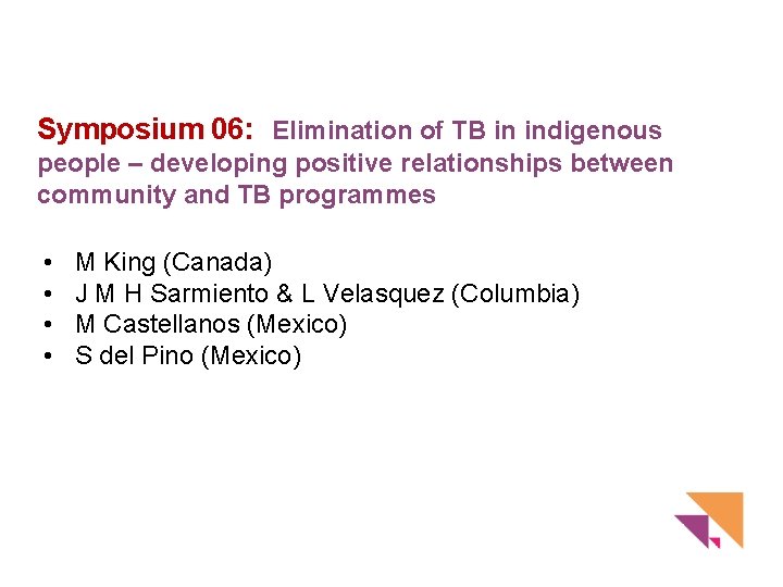 Symposium 06: Elimination of TB in indigenous people – developing positive relationships between community