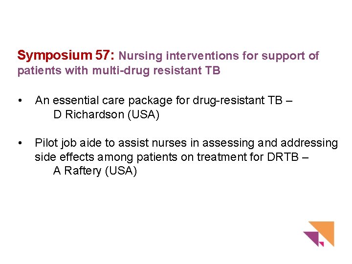 Symposium 57: Nursing interventions for support of patients with multi-drug resistant TB • An