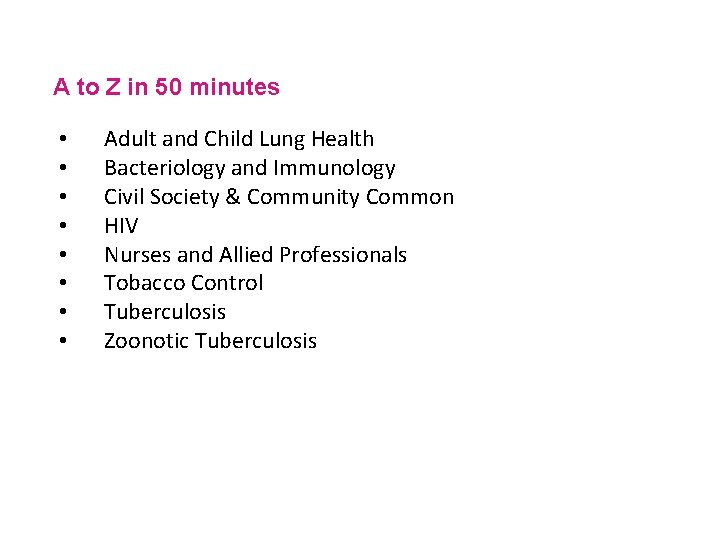 A to Z in 50 minutes • • Adult and Child Lung Health Bacteriology