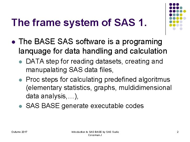 The frame system of SAS 1. l The BASE SAS software is a programing